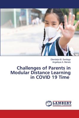 Challenges of Parents in Modular Distance Learning in COVID 19 Time