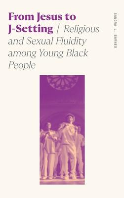 From Jesus to J-Setting: Religious and Sexual Fluidity Among Young Black People