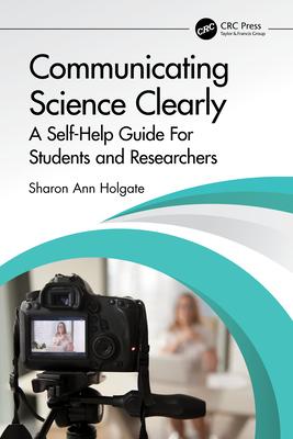 Communicating Science Clearly: A Self-Help Guide for Students and Researchers