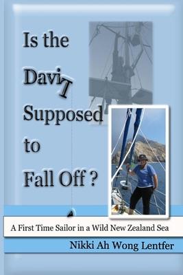 Is the Davit Supposed to Fall Off?: A First Time Sailor in a Wild New Zealand Sea