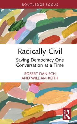 Radically Civil: Saving Democracy One Conversation at a Time