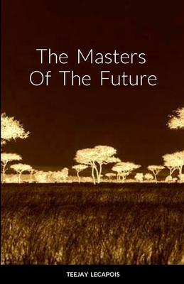 The Masters Of The Future