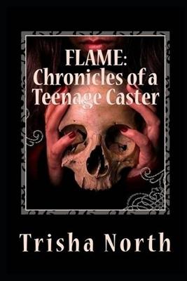 Flame: Chronicles of a Teenage Caster