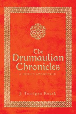 The Drumaulian Chronicles: A Hero’s Awakening