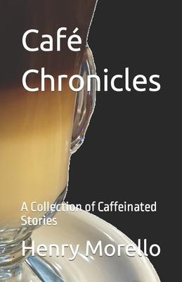 Café Chronicles: A Collection of Caffeinated Stories