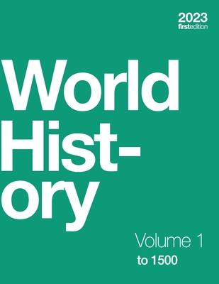 World History, Volume 1: to 1500