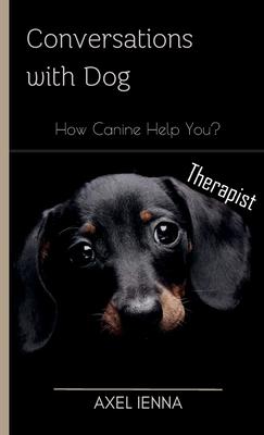 Conversations with Dog: How Canine Help You?