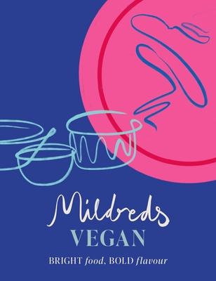 Mildreds Vegan: Bright Food, Bold Flavour