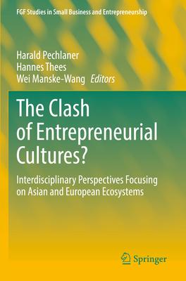 The Clash of Entrepreneurial Cultures?: Interdisciplinary Perspectives Focusing on Asian and European Ecosystems