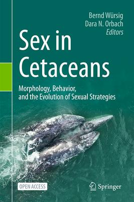 Sex in Cetaceans: Morphology, Behavior, and the Evolution of Sexual Strategies