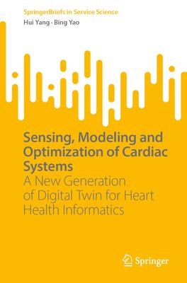 Sensing, Modeling and Optimization of Cardiac Systems: A New Generation of Digital Twin for Heart Health Informatics