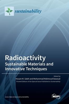 Radioactivity: Sustainable Materials and Innovative Techniques