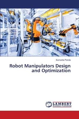 Robot Manipulators Design and Optimization