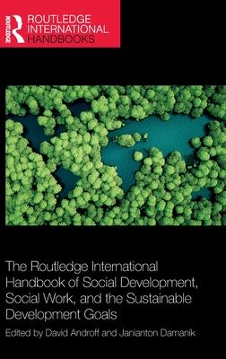 The Routledge International Handbook of Social Development, Social Work and the Social Development Goals