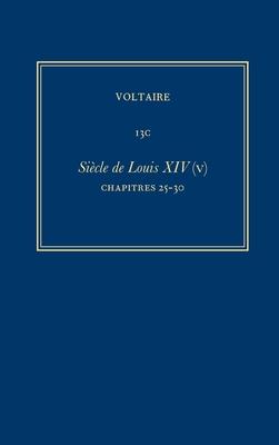 Complete Works of Voltaire 13d: Siecle de Louis XIV (VI): Chapters 31-39