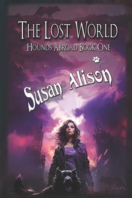 Hounds Abroad, Book One: The Lost World (An Urban Fantasy)