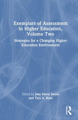 Exemplars of Assessment in Higher Education, Volume Two: Strategies for a Changing Higher Education Environment