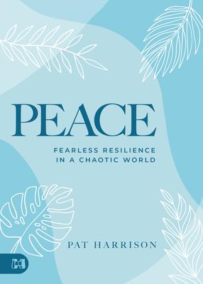 Peace: Living Undaunted in a Chaotic World