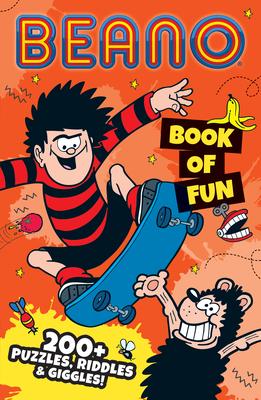 Beano Book of Fun: 200+ Puzzles, Riddles & Giggles!