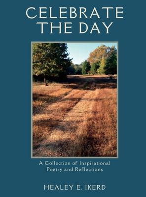 Celebrate the Day: A Collection of Inspirational Poetry and Reflections