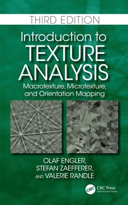 Introduction to Texture Analysis: Macrotexture, Microtexture, and Orientation Mapping, Third Edition