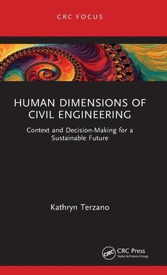 Human Dimensions of Civil Engineering: Context and Decision-Making for a Sustainable Future