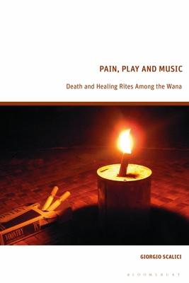 Death and Healing Rites Among the Wana: Pain, Play and Music