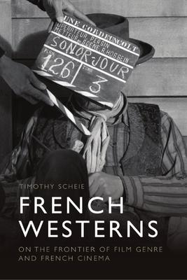 French Westerns: On the Frontier of Film Genre and French Cinema