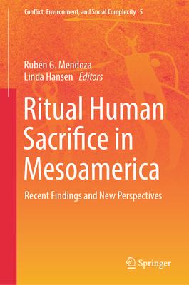 Ritual Human Sacrifice in Mesoamerica: Recent Findings and New Perspectives