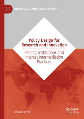 Policy Design for Research and Innovation: Politics, Institutions and Interest Intermediation Practices