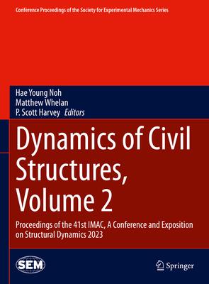 Dynamics of Civil Structures, Volume 2: Proceedings of the 41st Imac, a Conference and Exposition on Structural Dynamics 2023