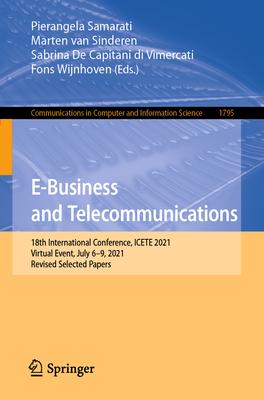 E-Business and Telecommunications: 18th International Conference, Icete 2021, Virtual Event, July 6-9, 2021, Revised Selected Papers