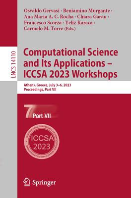 Computational Science and Its Applications - Iccsa 2023 Workshops: Athens, Greece, July 3-6, 2023, Proceedings, Part VII