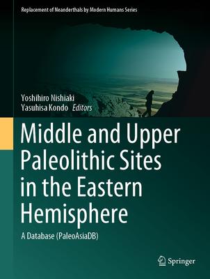 Middle and Upper Paleolithic Sites in the Eastern Hemisphere: A Database (Paleoasiadb)