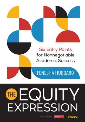 The Equity Expression: Six Entry Points for Nonnegotiable Academic Success