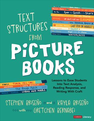 Text Structures from Picture Books, Grades K-8: Lessons to Ease Students Into Text Analysis, Reading Response, and Writing with Craft