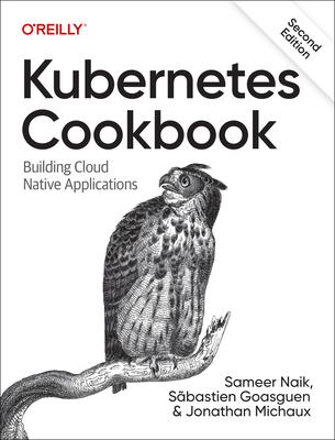 Kubernetes Cookbook: Building Cloud Native Applications