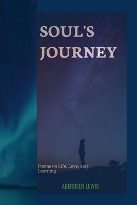 Soul’s Journey: Poems on Life, Love, and Learning