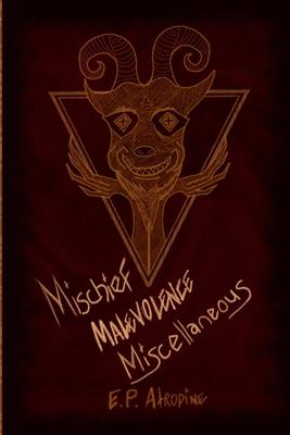 Mischief, Malevolence, Miscellaneous