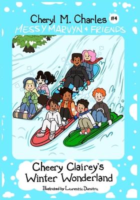 Messy Marvyn & Friends: Cheery Clairey’s Winter Wonderland