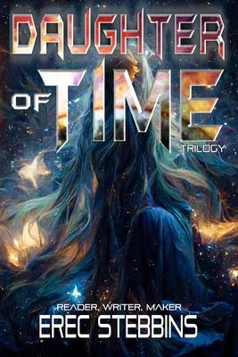 Daughter of Time Trilogy: Reader, Writer, Maker