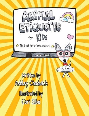 Animal Etiquette for Kids: the lost art of mannerisms