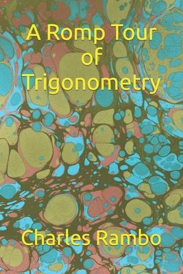 A Romp Tour of Trigonometry