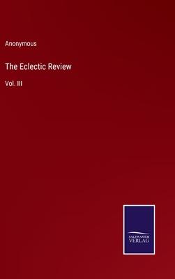 The Eclectic Review: Vol. III