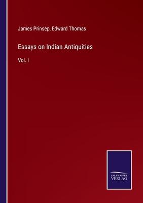 Essays on Indian Antiquities: Vol. I