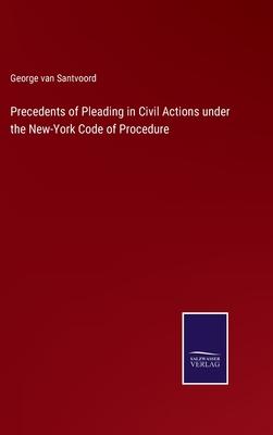 Precedents of Pleading in Civil Actions under the New-York Code of Procedure