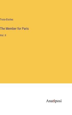 The Member for Paris: Vol. II