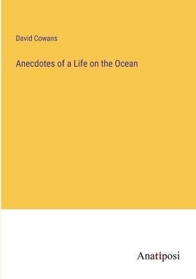 Anecdotes of a Life on the Ocean