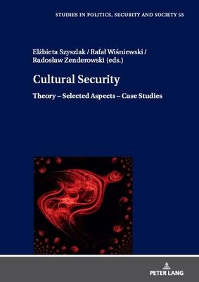 Cultural Security: Theory - Selected Aspects - Case Studies