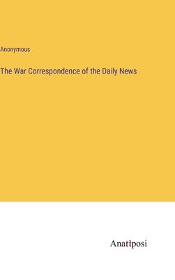 The War Correspondence of the Daily News